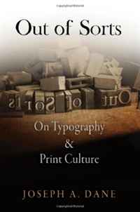 Joseph A. Dane - «Out of Sorts: On Typography and Print Culture (Material Texts)»