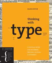 Ellen Lupton - «Thinking with Type: A Critical Guide for Designers, Writers, Editors, & Students»
