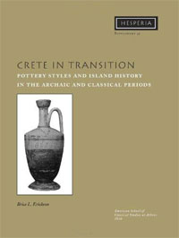 Brice L. Erickson - «Crete in Transition: Pottery Styles and Island History in the Archaic and Classical Periods»