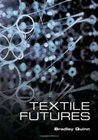 Bradley Quinn - «Textile Futures: Fashion, Design and Technology»