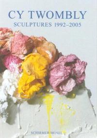 Edward Albee, Giorgio Agamben, Reinhold Baumstark, Carla Schulz-Hoffmann - «Cy Twombly: New Sculptures 1992-2005»
