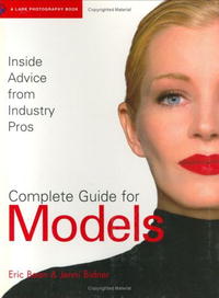Jenni Bidner, Eric Bean - «Complete Guide for Models: Inside Advice from Industry Pros for Fashion Modeling»