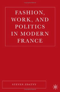 Fashion, Work, and Politics in Modern France