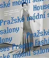 Eva Uchalova, Zora Damova, Viktor Slajchrt - «Prague Fashion Houses 1900-1948»