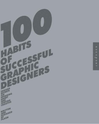 Josh Berger - «100 Habits of Successful Graphic Designers: Insider Secrets from Top Designers on Working Smart and Staying Creative»