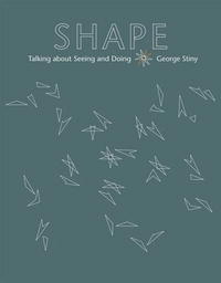George Stiny - «Shape: Talking about Seeing and Doing»