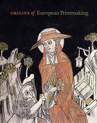 Peter Parshall, Rainer Schoch - «Origins of European Printmaking: Fifteenth-Century Woodcuts and Their Public»