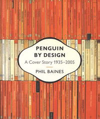 Phil Baines - «Penguin by Design: A Cover Story 1935-2005»