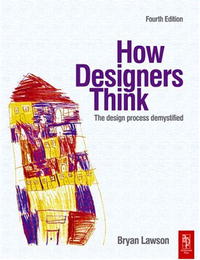 Bryan Lawson - «How Designers Think, Fourth Edition: The Design Process Demystified»
