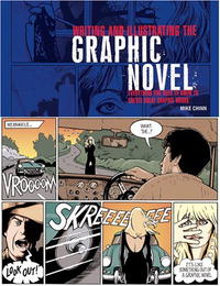 Mike Chinn - «Writing and Illustrating the Graphic Novel: Everything You Need to Know to Create Great Graphic Works»