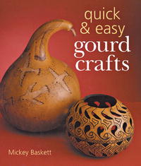 Mickey Baskett - «Quick & Easy Gourd Crafts»