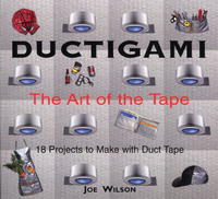 Joe Wilson - «Ductigami: The Art of the Tape»
