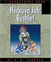 Heckuva Job, Bushie!: A Doonesbury Book