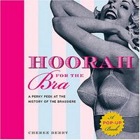 Cheree Berry - «Hoorah for the Bra: A Perky Peek at the History of the Brassiere»