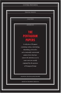 Pentagram Partners - «The Pentagram Papers: A collection of 35 papers containing curious, entertaining, stimulating, provocative, and occasionally controversial points of view ... by, the partners of Pe»