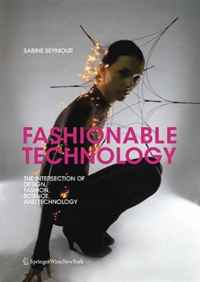 Sabine Seymour - «Fashionable Technology: The Intersection of Design, Fashion, Science, and Technology»
