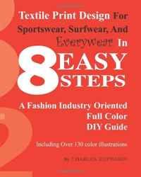 Textile Print Design For Sportswear, Surfwear, And Everywear In 8 Easy Steps (Volume 1)