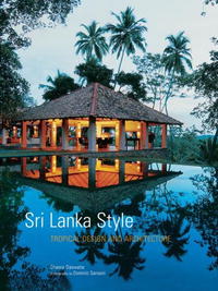 Channa Daswatte - «Sri Lanka Style: Tropical Design And Architecture»