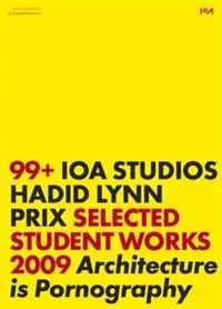 IOA Studios. Zaha Hadid, Greg Lynn, Wolf D. Prix: Selected Student Works 2009. Architecture is Pornography (Edition Angewandte)