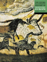 Barry Cunliffe - «The Oxford Illustrated History of Prehistoric Europe»