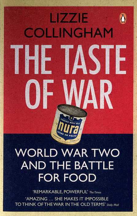 The Taste of War: World War Two and the Battle for Food
