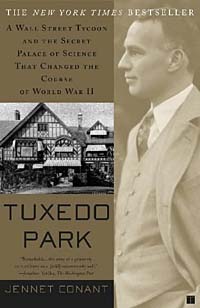 Tuxedo Park : A Wall Street Tycoon and the Secret Palace of Science That Changed the Course of World War II