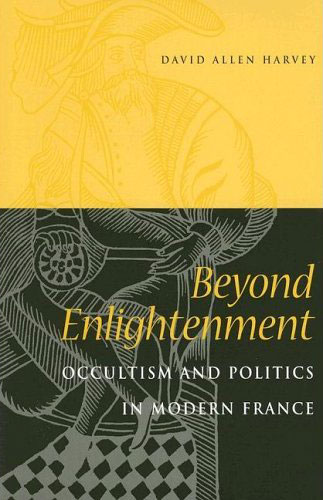 Beyond Enlightenment: Occultism And Politics In Modern France