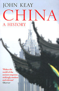 John Keay - «China: A History»