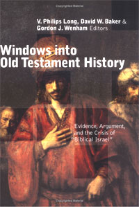 Windows into Old Testament History: Evidence, Argument, and the Crisis of Biblical Israel