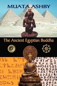 Muata Ashby - «The Ancient Egyptian Buddha: The Ancient Egyptian Origins of Buddhism»