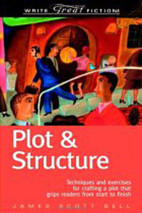 James Scott Bell - «Plot & Structure: (Techniques and Exercises for Crafting a Plot That Grips REaders From Start to finish)»