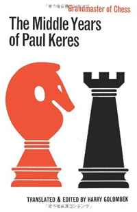 The Middle Years of Paul Keres Grandmaster of Chess