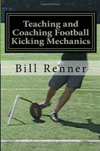 Teaching and Coaching Football Kicking Mechanics