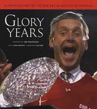 Glory Years: A Photo History of the New Era in Ohio State Football