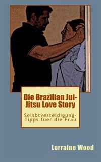 Die Brazilian Jui-Jitsu Love Story (German Edition)
