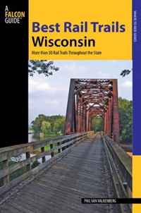 Best Rail Trails Wisconsin: More Than 50 Rail Trails Throughout the State (Falcon Guides)