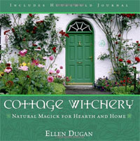Ellen Dugan - «Cottage Witchery: Natural Magick for Hearth and Home»