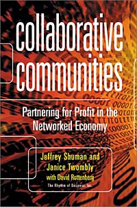 Collaborative Communities: Partnering for Profit in the Networked Economy