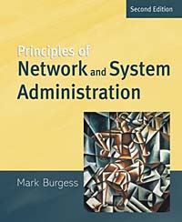 Mark Burgess - «Principles of Network and System Administration»
