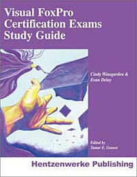 Visual FoxPro Certification Exams Study Guide