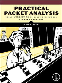 Chris Sanders - «Practical Packet Analysis: Using Wireshark to Solve Real-World Network Problems»