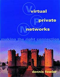 Virtual Private Networks: Making the Right Connection