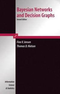 Finn V. Jensen, Thomas D. Nielsen - «Bayesian Networks and Decision Graphs (Information Science and Statistics)»