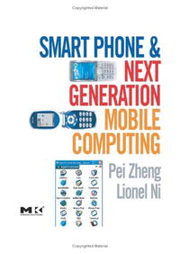Pei Zheng, Lionel Ni - «Smart Phone and Next Generation Mobile Computing (Morgan Kaufmann Series in Networking (Paperback))»