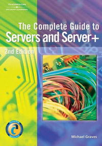 Michael Graves - «Complete Guide To Servers And Server+»