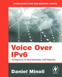 Daniel Minoli - «Voice Over IPv6: Architectures for Next Generation VoIP Networks»