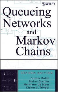 Kishor Shridharbhai Trivedi, Gunter Bolch, Stefan Greiner, Hermann de Meer - «Queueing Networks and Markov Chains: Modeling and Performance Evaluation with Computer Science Applications»