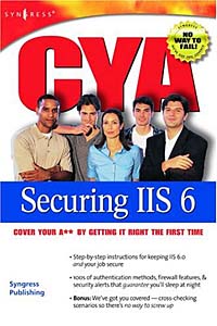 Chris Peiris, Bernard Cheah, Ken Schaefer - «CYA Securing IIS 6.0»