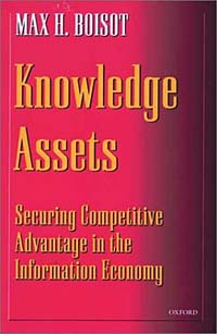 Max Boisot - «Knowledge Assets: Securing Competitive Advantage in the Information Economy»