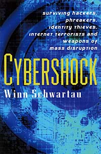 Winn Schwartau - «Cybershock: Surviving Hackers, Phreakers, Identity Thieves, Internet Terrorists and Weapons of Mass Disruption»